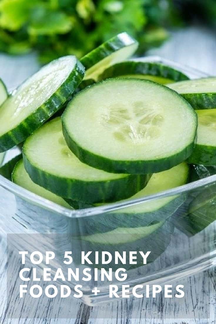 Top 5 Kidney Cleansing Foods and Recipes